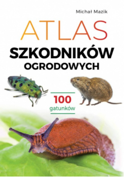 Atlas szkodników ogrodowych 100 gatunków