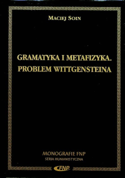 Gramatyka i metafizyka Problem Wittgensteina