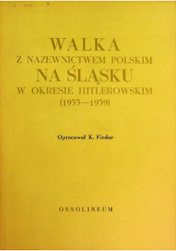 Walka z nazewnictwem polskim na Śląsku w okresie hitlerowskim ( 1933 do 1939 )