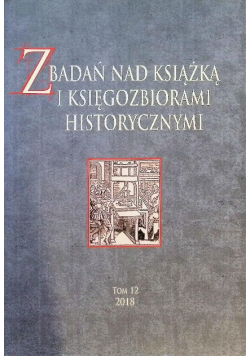 Z badań nad książką i księgozbiorami historycznymi Tom 12