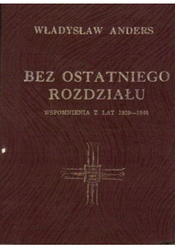 Bez ostatniego rozdziału wspomnienia z lat 1939-1946