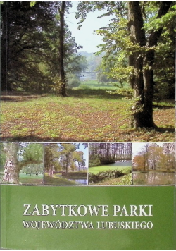 Zabytkowe parki województwa lubuskiego