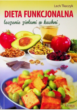 Dieta funkcjonalna Leczenie ziołami w kuchni