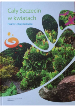 Cały szczecin w kwiatach Finał 37. edycji konkursu