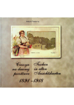 Cieszyn na dawnej pocztówce 1891 - 1918