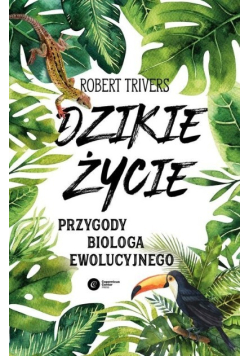 Dzikie życie. Przygody biologa ewolucyjnego