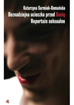 Beznadziejna ucieczka przed Basią