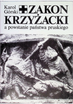 Zakon Krzyżacki a powstanie państwa pruskiego