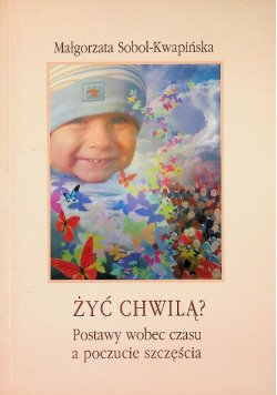 Żyć Chwilą? Postawy wobec czasu a poczucie szczęścia