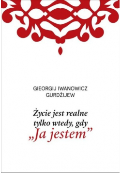 Życie jest realne tylko wtedy gdy Ja jestem
