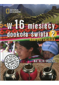 W 16 miesięcy dookoła świata Tom 2 Ameryka Łacińska