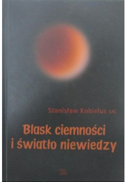 Blask ciemności i światło niewiedzy