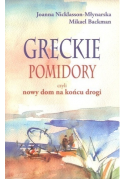 Greckie pomidory czyli nowy dom na końcu drogi