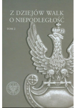 Z dziejów walk o niepodległość Tom 2