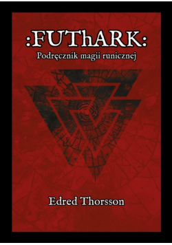 Futhark. Podręcznik magii runicznej