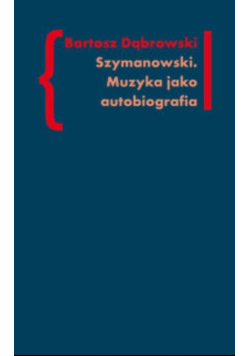 Szymanowski Muzyka jako autobiografia