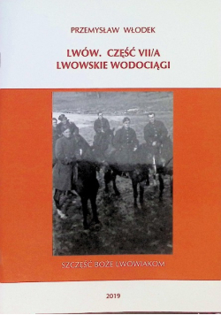 Lwów Część VII / A Lwowskie wodociągi