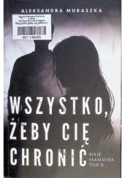 Wszystko żeby cię chronić Tom II
