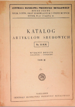 Katalog Artykułów Śrubowych Nr 13KK, Tom II
