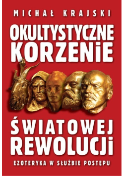 Okultystyczne korzenie światowej rewolucji