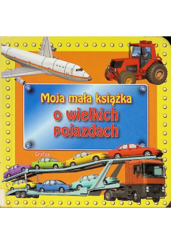 Moja mała książka o wielkich pojazdach