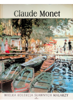 Wielka kolekcja sławnych malarzy Tom 17 Claude Monet