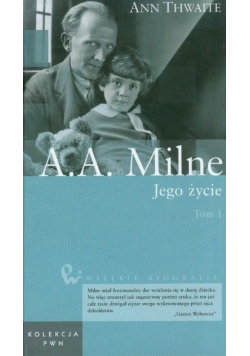 Wielkie biografie Tom 36  A.A. Milne Jego życie Tom 1
