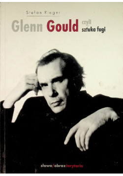Glenn Gould czyli sztuka fugi