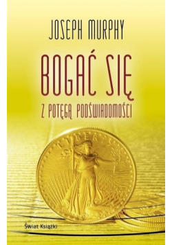 Bogać się z potęgą podświadomości