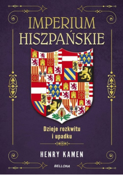 Imperium hiszpańskie Dzieje rozkwitu i upadku