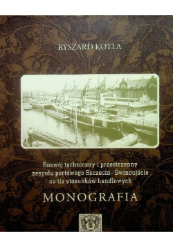 Rozwój techniczny i przestrzenny zespołu portowego Szczecin Świnoujście na tle stosunków handlowych Monografia
