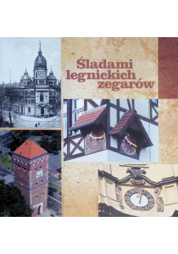 Śladami legnickich zegarów