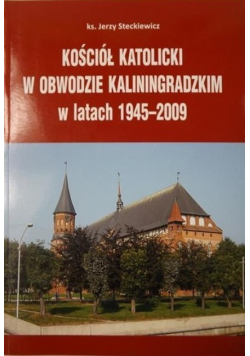 Kościół katolicki w Obwodzie Kaliningradzkim w latach 1945 - 2009