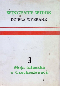 Witos Dzieła wybrane Tom III Moja tułaczka w Czechosłowacji