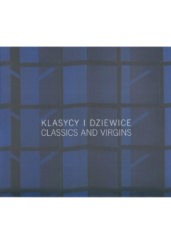 Klasycy i dziewice z kolekcji Galerii Starmach Classics and Virgins