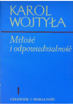Człowiek i moralność Tom 1 Miłość i odpowiedzialność