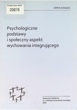 Psychologiczne podstawy i społeczny aspekt wychowania integrującego