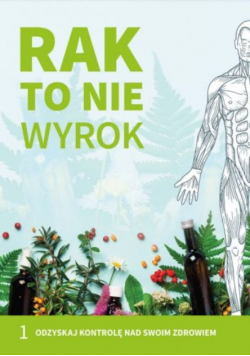 Rak to nie wyrok Tom 1
