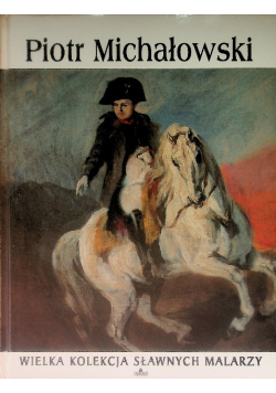 Wielka kolekcja sławnych malarzy Tom 52 Piotr Michałowski