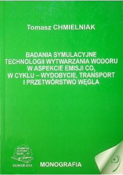 Badania symulacyjne technologii wytwarzania wodoru w aspekcie emisji CO2 w cyklu  -  wydobycie transport i przetwórstwo węgla