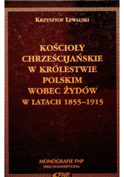 Kościoły chrześcijańskie w królestwie Polskim wobec Żydów w latach 1855 - 1915