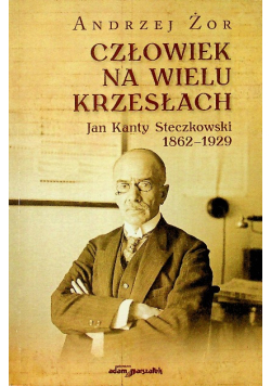 Człowiek na wielu krzesłach Jan Kanty Steczkowski