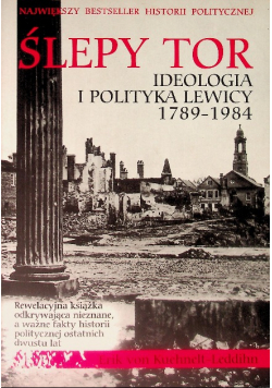 Ślepy tor Ideologia i polityka lewicy 1789 - 1984