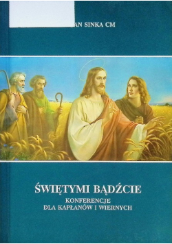 Świętymi bądźcie konferencje dla kapłanów i wiernych