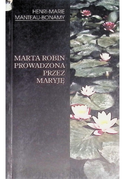 Marta Robin prowadzona przez Maryję