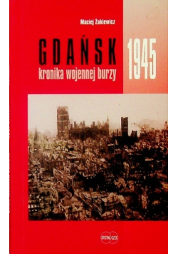 Gdańsk 1945 Kronika wojennej burzy