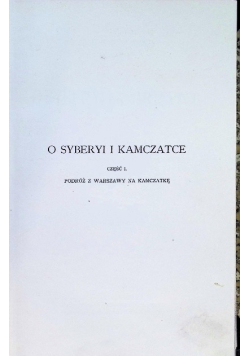 O Syberyi i Kamczatce Częśc 1