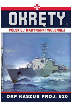 Okręty Polskiej Marynarki Wojennej Tom 6 ORP Kaszub Proj.620