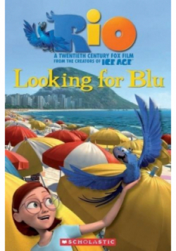 Rio: Looking for Blue. Reader Level 3
