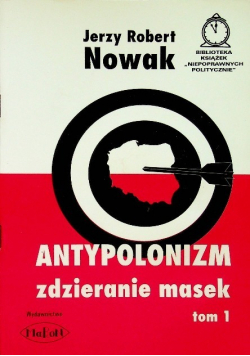 Antypolonizm zdzieranie masek Tom I